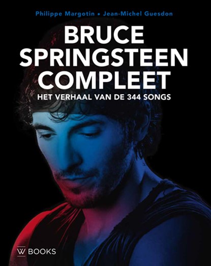 Bruce Springsteen Compleet, Philippe Margotin ; Jean-Michel Guesdon - Gebonden - 9789462585010