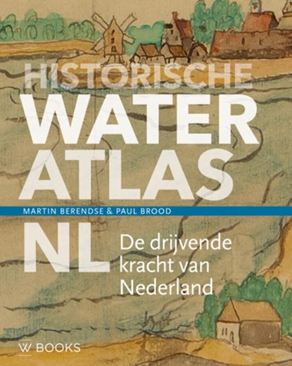 Historische wateratlas NL, Martin Berendse ; Paul Brood - Gebonden - 9789462585072