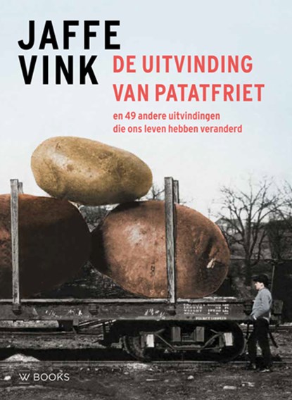 De uitvinding van patatfriet, Jaffe Vink - Paperback - 9789462585195