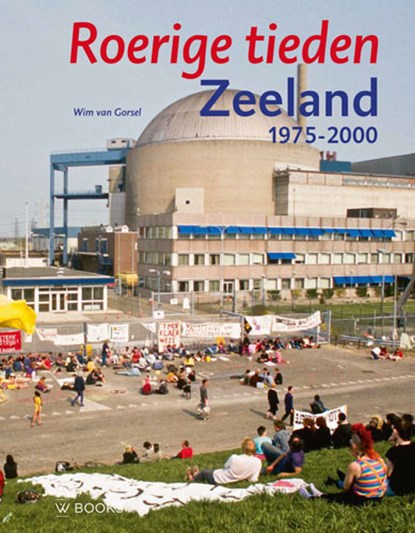 Zeeland 1975-2000, Wim van Gorsel - Gebonden - 9789462585201