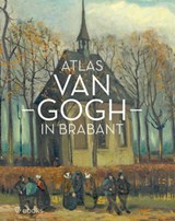 Atlas Van Gogh in Brabant, Helewise Berger ; Ron Dirven -  - 9789462585324