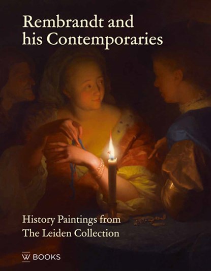 Rembrandt & His Contemporaries, Christiaan Vogelaar ; Arthur K. Wheelock Jr. e.a. - Gebonden - 9789462585522