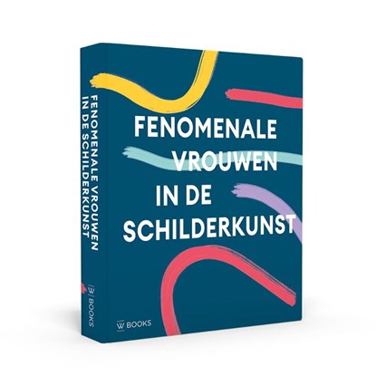 Fenomenale Vrouwen in de Schilderkunst, Alison M. Gingeras - Gebonden - 9789462585584