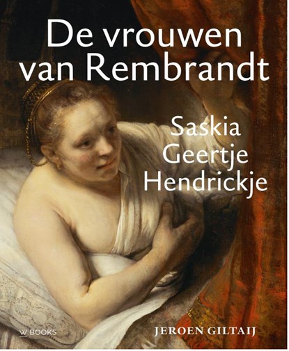 De vrouwen van Rembrandt, Jeroen Giltaij - Gebonden - 9789462585812