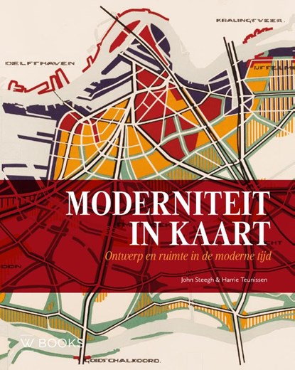 Moderniteit in kaart, John Steegh ; Harrie Teunissen - Gebonden - 9789462585942