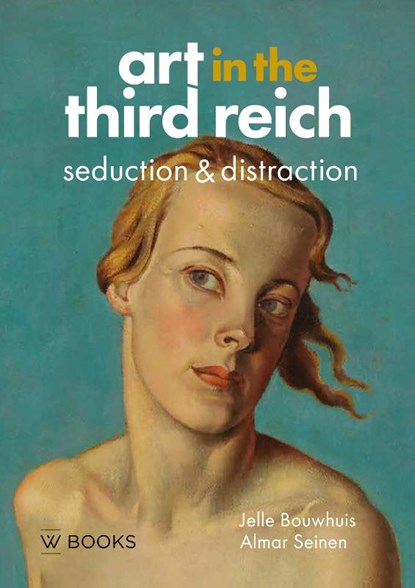 Art in the third reich, Jelle Bouwhuis - Gebonden - 9789462586055