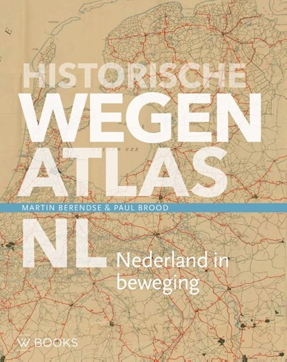 Historische wegenatlas NL, Martin Berendse ; Paul Brood - Gebonden - 9789462586116