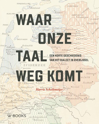 Waar onze taal wegkomt, Harry Scholtmeijer - Paperback - 9789462586260