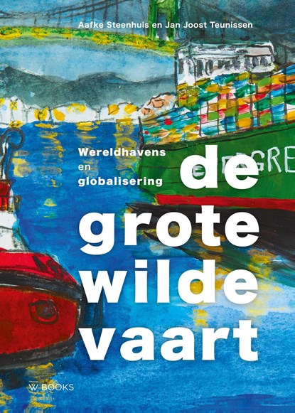 De grote wilde vaart, Aafke Steenhuis ; Jan Joost Teunissen - Ebook - 9789462586277