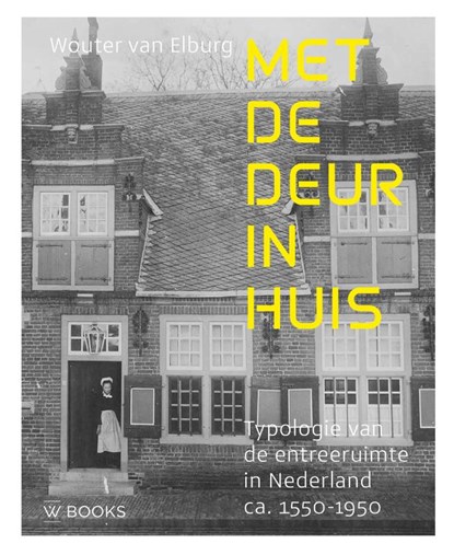 Met de deur in huis, Wouter van Elburg - Paperback - 9789462586390