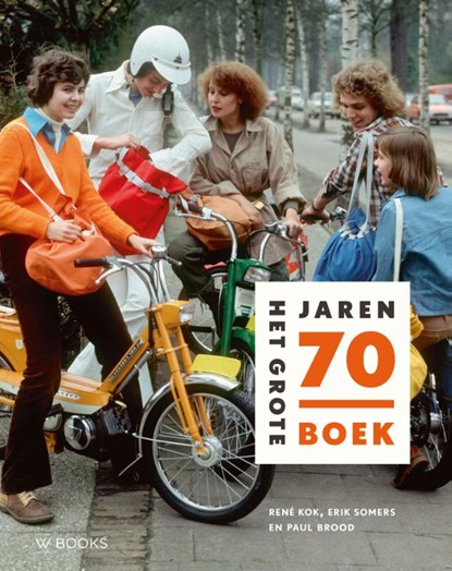 Het grote jaren 70 boek, René Kok ; Erik Somers ; Paul Brood - Gebonden - 9789462586482