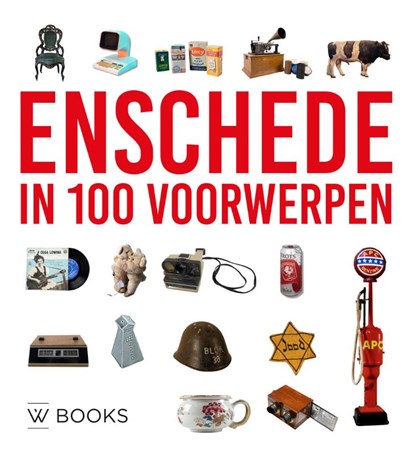 Enschede in 100 voorwerpen, Marco Krijnsen ; Edwin Plokker - Gebonden - 9789462587137