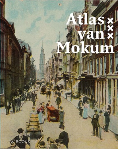 Atlas van Mokum, Maarten Hell ; Mirjam Knotter - Gebonden - 9789462587267