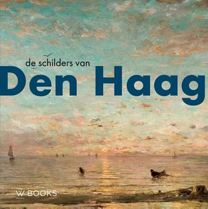 De schilders van Den Haag, Werner van den Belt ; Bob Hardus - Gebonden - 9789462587298