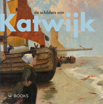 De schilders van Katwijk, André Groeneveld - Gebonden - 9789462587304