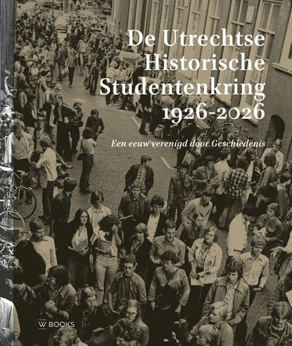 De Utrechtse Historische Studentenkring 1926 - 2026, Mette Bruinsma ; Elise van Nederveen Meerkerk ; Jorrit Steehouder - Gebonden - 9789462587595