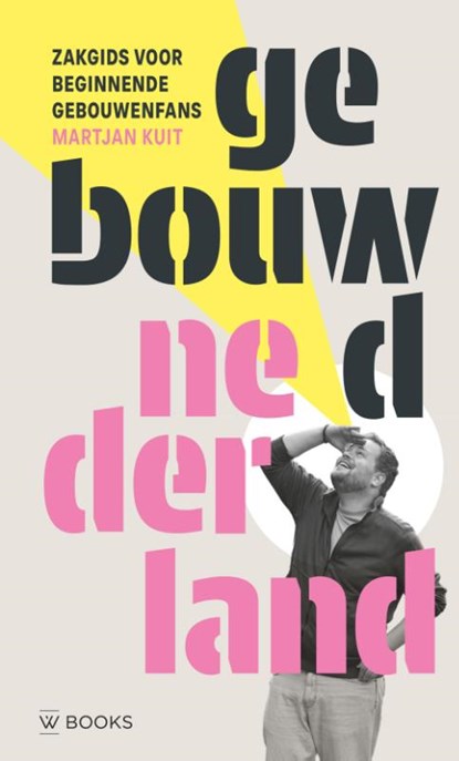 Gebouwd Nederland, Martjan Kuit - Gebonden - 9789462587755