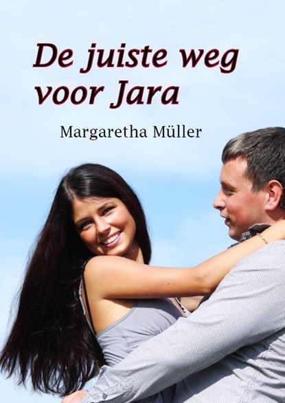 De juiste weg voor Jara, Margaretha Müller - Paperback - 9789462600270