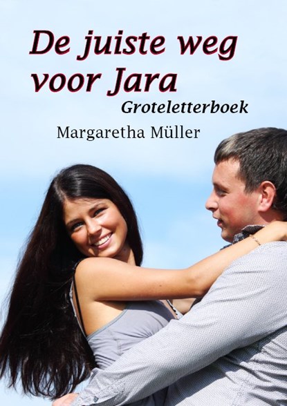 De juiste weg voor Jara, Margaretha Müller - Paperback - 9789462600850