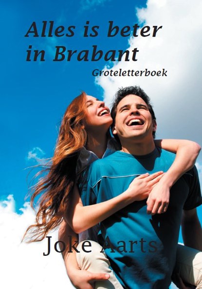 Alles is beter in Brabant, Joke Aarts - Paperback - 9789462601253