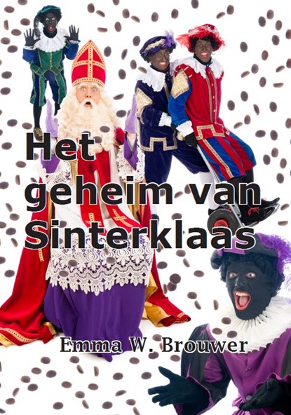 Het geheim van Sinterklaas, Emma W. Brouwer - Paperback - 9789462601734