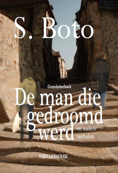 De man die gedroomd werd, S. Boto - Paperback - 9789462601949