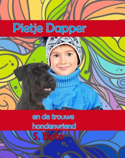 Pietje en de trouwe hondenvriend - Groteletterboek, S. Boto - Gebonden - 9789462602731