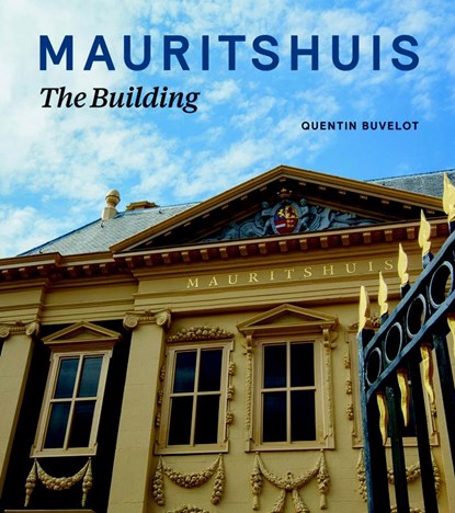 Mauritshuis, Quentin Buvelot ; Koen Ottenheym ; Johan de Haan - Gebonden - 9789462620049