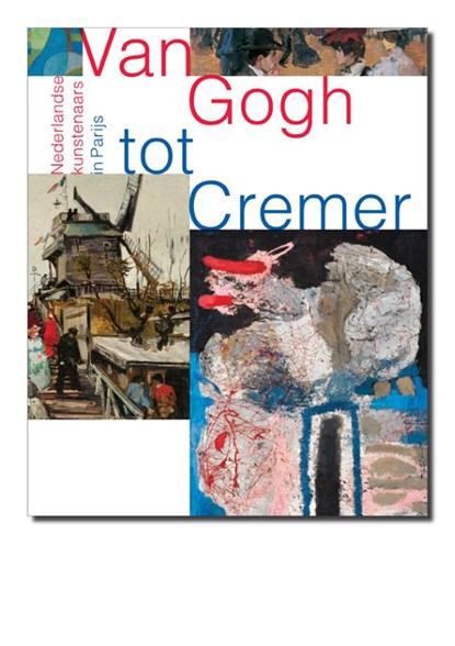 Van Gogh tot Cremer, Feico Hoekstra ; Ralph Keuning ; Ype Koopmans ; Karin van Lieverloo ; Marguerite Tuijn - Paperback - 9789462620070