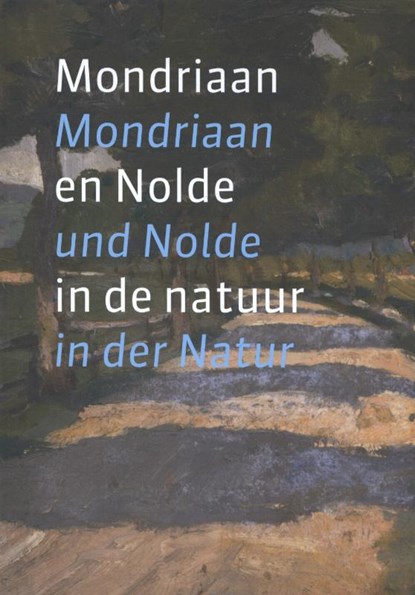 Mondriaan en Nolde in de natuur; Mondriaan und Nolde in der Natur, Astrid Becker ; Laura Bertens ; Susanne Deicher - Gebonden - 9789462620414