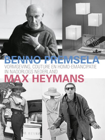 Benno Premsela & Max Heymans, Mirjam Knotter ; Yvonne Brentjens ; Maaike Feitsma ; Lisa Goudsmit ; Ilja Meijer - Paperback - 9789462620643