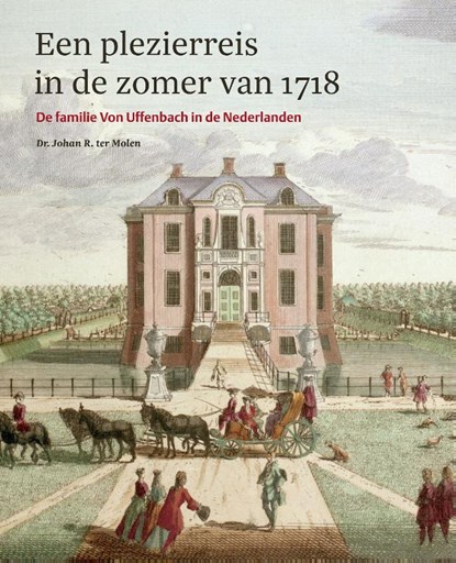 Plezierreis in de zomer van 1718, Johan R. ter Molen - Gebonden - 9789462621466