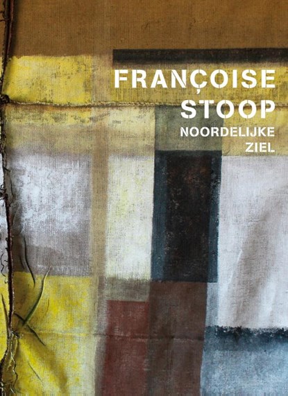 Francoise Stoop - Noordelijke ziel, Imme Dros ; Oek de Jong ; Ralph Keuning - Paperback - 9789462621633
