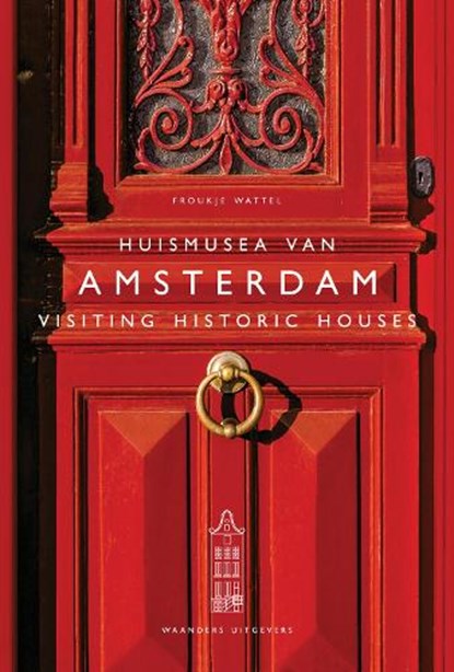 Huismusea van Amsterdam / Visiting Historic Houses, Froukje Wattel - Paperback - 9789462622371