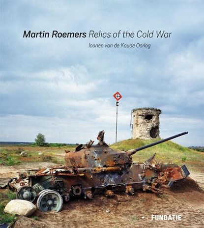 Martin Roemers - Relics of the Cold War, H.J.A. Hofland ; Nadine Barth - Gebonden - 9789462623057