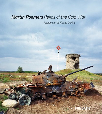 Martin Roemers - Relics of the Cold War, H.J.A. Hofland ; Nadine Barth - Gebonden - 9789462623057