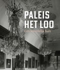 Paleis Het Loo - een koninklijk huis | Anne-Dirk Renting | 