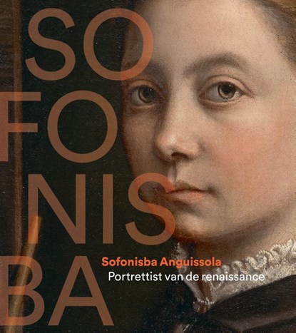 Sofonisba Anguissola - Portrettist van de Renaissance, Nelleke de Vries ; Menno Jonker - Paperback - 9789462624740