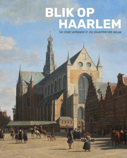 Blik op Haarlem, Norbert Middelkoop - Paperback - 9789462625013