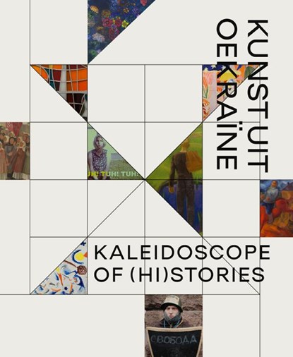 Kaleidoscope of (Hi)stories - Hedendaagse kunst uit Oekraïne, niet bekend - Gebonden - 9789462625112