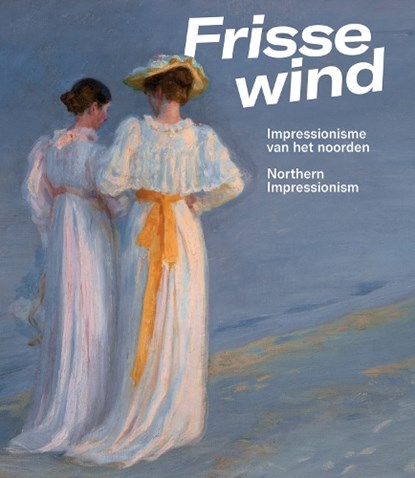 Frisse Wind - Impressionisme van het Noorden, Anne van Lienden - Paperback - 9789462625303