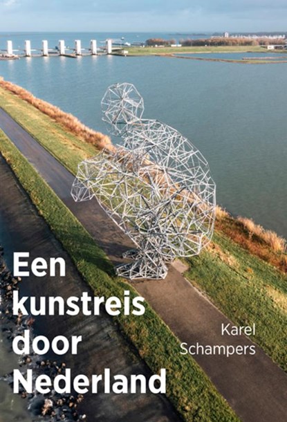 Een kunstreis door Nederland, Karel Schampers - Paperback - 9789462625587