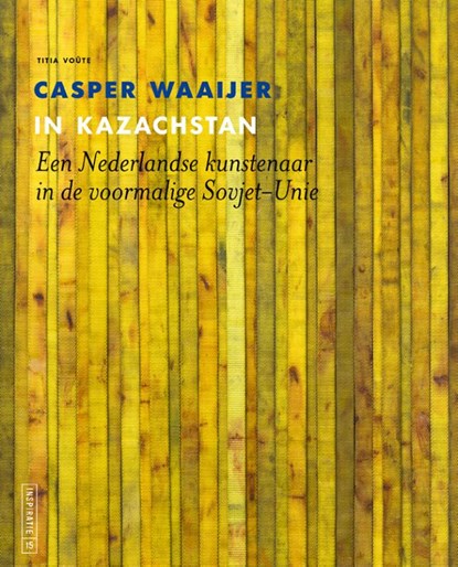 Casper Waaijer in Kazachstan, Titia Voûte - Paperback - 9789462625990
