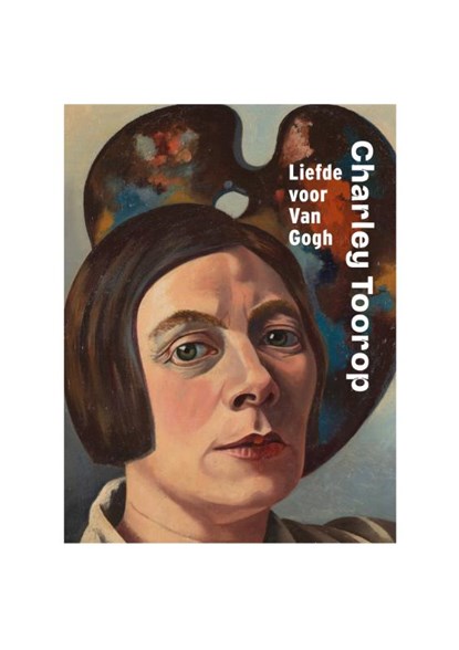 Charley Toorop: Liefde voor Van Gogh, Renske Cohen Tervaert ; Wessel Krul ; Franka Blok ; Marjet Brolsma - Gebonden - 9789462626195