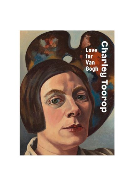 Charley Toorop: Love for Van Gogh, Renske Cohen Tervaert ; Wessel Krul ; Franka Blok ; Marjet Brolsma - Gebonden - 9789462626201