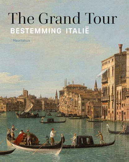 Grand Tour - Bestemming Italië, Ariane van Suchtelen e.a. - Gebonden - 9789462626454