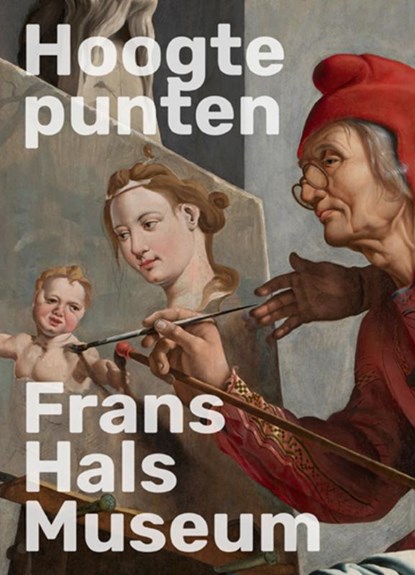 Hoogtepunten Frans Hals Museum, Geert-Jan Borgstein - Paperback - 9789462626812