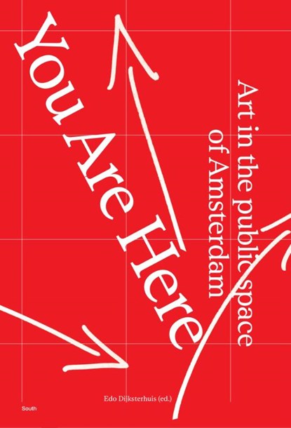 You Are Here – Art in the public spaces of Amsterdam, Edo Dijksterhuis - Paperback - 9789462627147