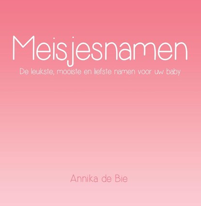 Meisjesnamen, Annika de Bie - Paperback - 9789462661851