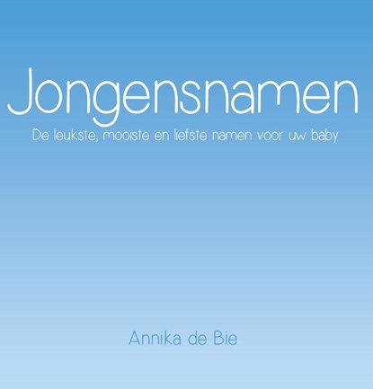 Jongensnamen, Annika de Bie - Paperback - 9789462661868